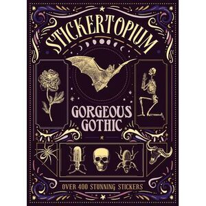 Stickertopium: Gorgeous Gothic: Over 400 Stunning Stickers -- Design Eye
